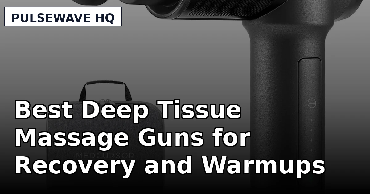 Best Deep Tissue Massage Guns for Recovery and Warmups