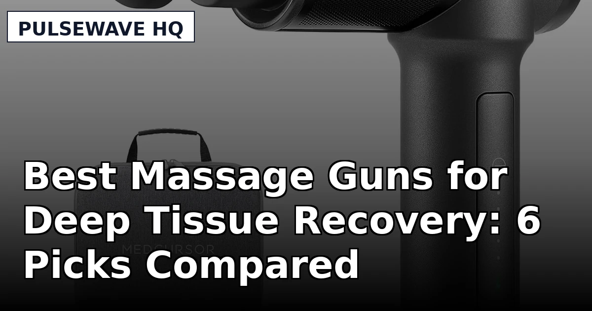 Best Massage Guns for Deep Tissue Recovery: 6 Picks Compared