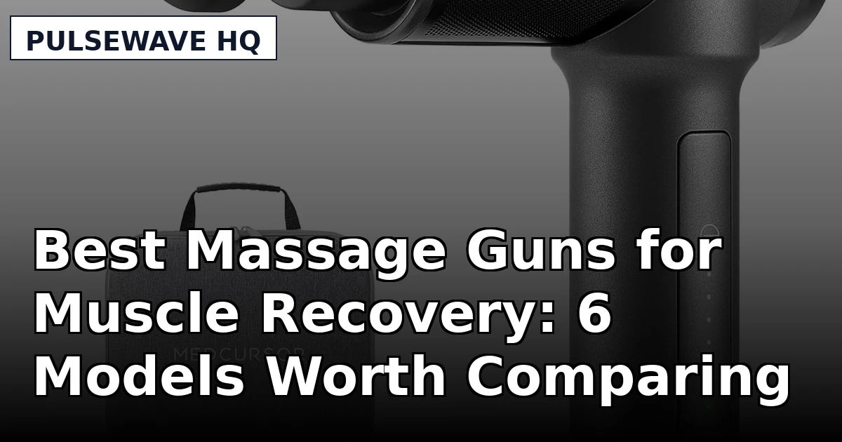 Best Massage Guns for Muscle Recovery: 6 Models Worth Comparing